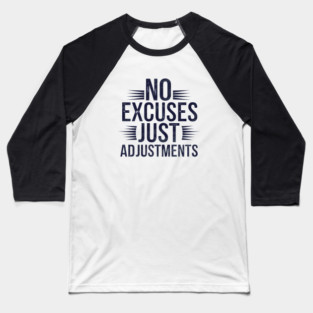 Motivational Saying, No Excuses, Adjust Your Mindset Baseball T-Shirt