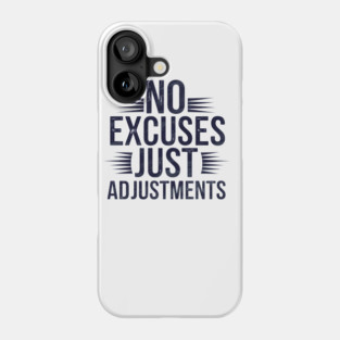Motivational Saying, No Excuses, Adjust Your Mindset Phone Case