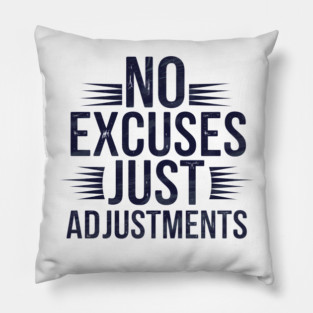 Motivational Saying, No Excuses, Adjust Your Mindset Pillow