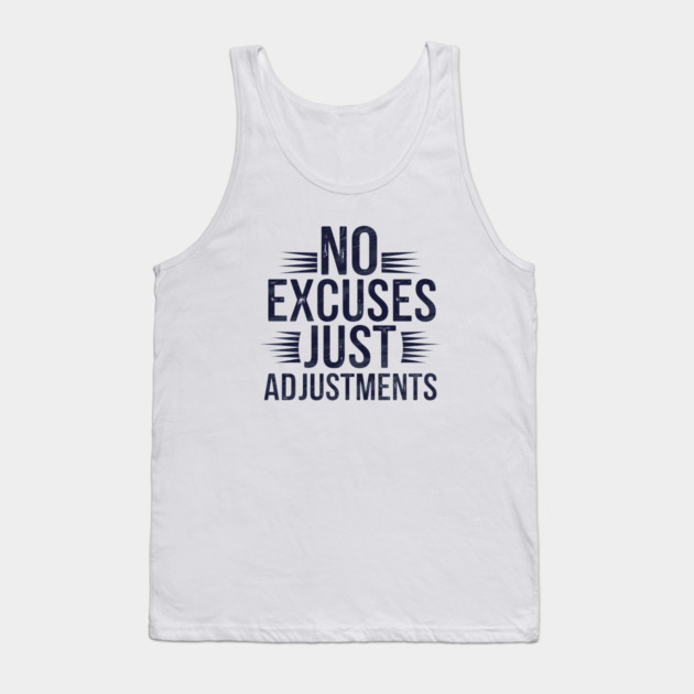 Motivational Saying, No Excuses, Adjust Your Mindset Tank Top by logiamerch