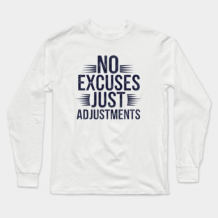 Motivational Saying, No Excuses, Adjust Your Mindset Long Sleeve T-Shirt