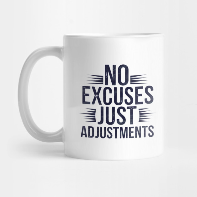 Motivational Saying, No Excuses, Adjust Your Mindset by logiamerch