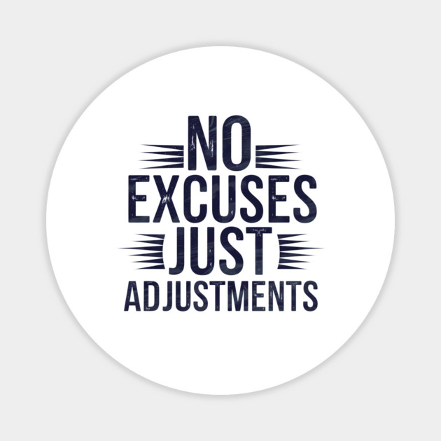 Motivational Saying, No Excuses, Adjust Your Mindset Magnet by logiamerch
