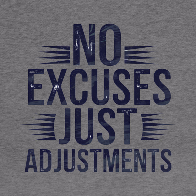 Motivational Saying, No Excuses, Adjust Your Mindset by logiamerch