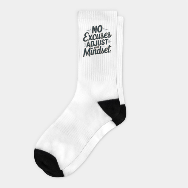 Motivational Saying, No Excuses, Adjust Your Mindset Socks by logiamerch