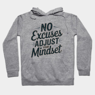Motivational Saying, No Excuses, Adjust Your Mindset Hoodie