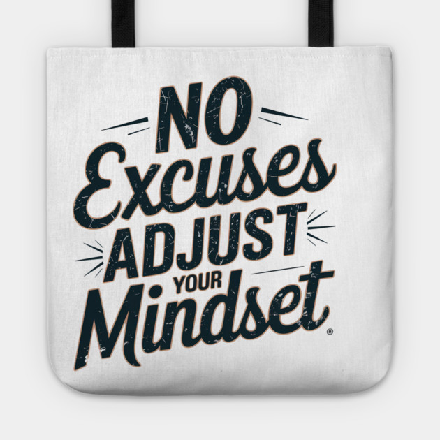 Motivational Saying, No Excuses, Adjust Your Mindset Tote by logiamerch