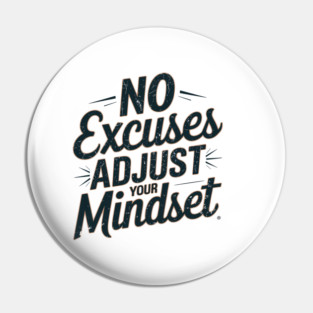 Motivational Saying, No Excuses, Adjust Your Mindset Pin