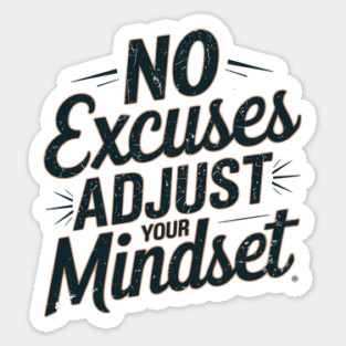 Motivational Saying, No Excuses, Adjust Your Mindset Sticker