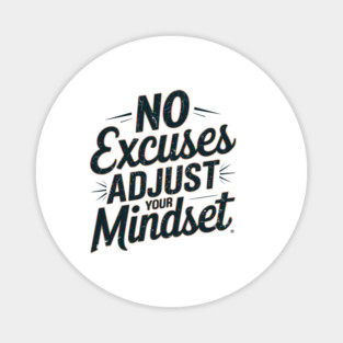 Motivational Saying, No Excuses, Adjust Your Mindset Magnet