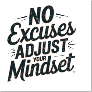 Motivational Saying, No Excuses, Adjust Your Mindset Posters and Art