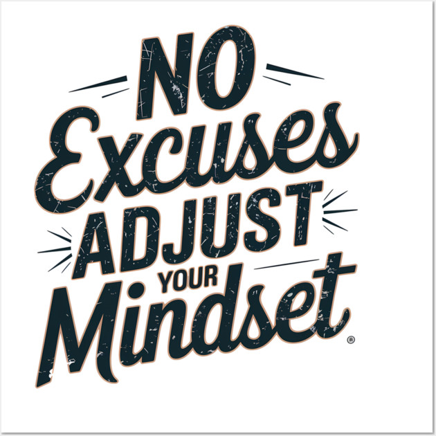 Motivational Saying, No Excuses, Adjust Your Mindset Wall Art by logiamerch