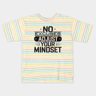 Motivational Saying, No Excuses, Adjust Your Mindset Kids T-Shirt