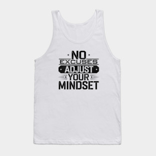 Motivational Saying, No Excuses, Adjust Your Mindset Tank Top