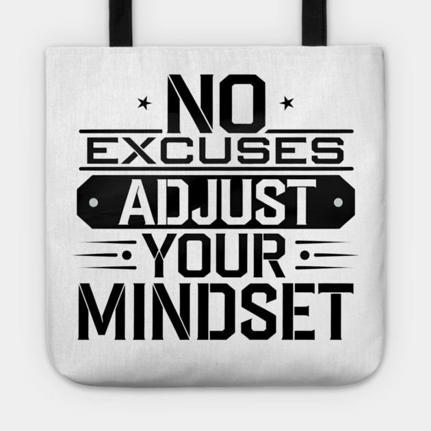 Motivational Saying, No Excuses, Adjust Your Mindset Tote by logiamerch