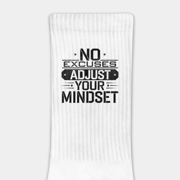 Motivational Saying, No Excuses, Adjust Your Mindset by logiamerch