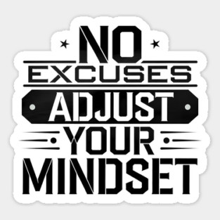 Motivational Saying, No Excuses, Adjust Your Mindset Sticker