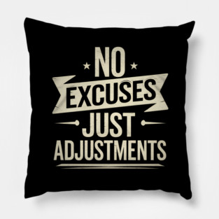 Motivational Saying, No Excuses, Adjust Your Mindset Pillow