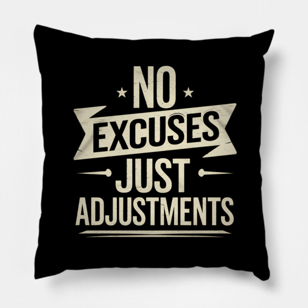 Motivational Saying, No Excuses, Adjust Your Mindset Pillow by logiamerch
