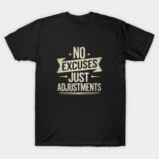 Motivational Saying, No Excuses, Adjust Your Mindset T-Shirt