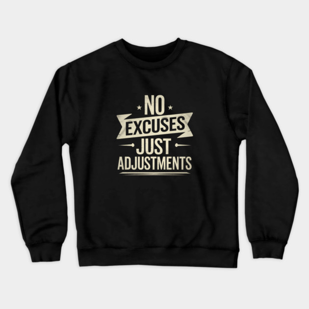 Motivational Saying, No Excuses, Adjust Your Mindset Crewneck Sweatshirt by logiamerch