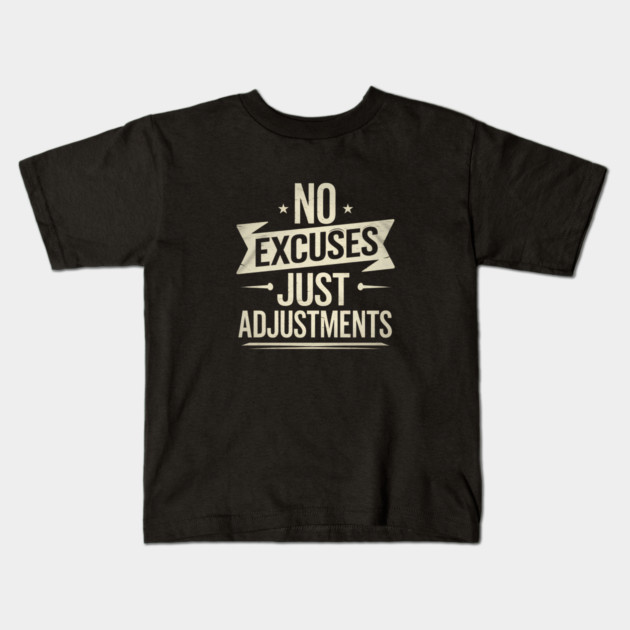 Motivational Saying, No Excuses, Adjust Your Mindset Kids T-Shirt by logiamerch