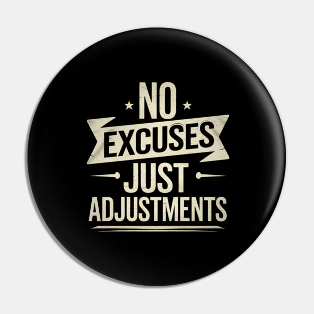 Motivational Saying, No Excuses, Adjust Your Mindset Pin by logiamerch