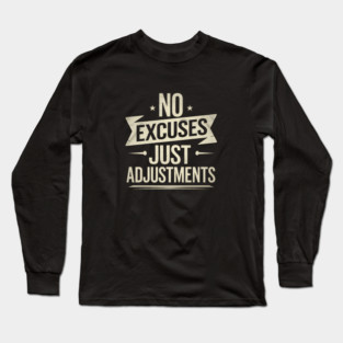 Motivational Saying, No Excuses, Adjust Your Mindset Long Sleeve T-Shirt