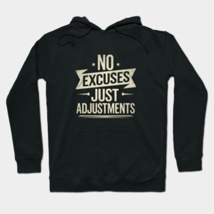 Motivational Saying, No Excuses, Adjust Your Mindset Hoodie