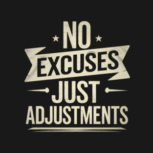 Motivational Saying, No Excuses, Adjust Your Mindset T-Shirt