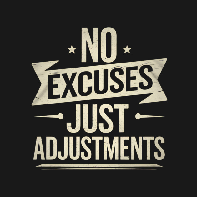 Motivational Saying, No Excuses, Adjust Your Mindset by logiamerch
