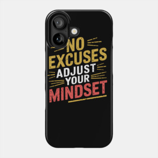 Motivational Saying, No Excuses, Adjust Your Mindset Phone Case