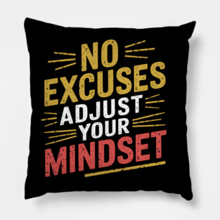 Motivational Saying, No Excuses, Adjust Your Mindset Pillow