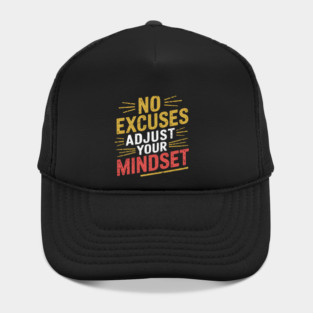 Motivational Saying, No Excuses, Adjust Your Mindset Hat