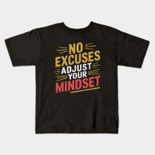 Motivational Saying, No Excuses, Adjust Your Mindset Kids T-Shirt