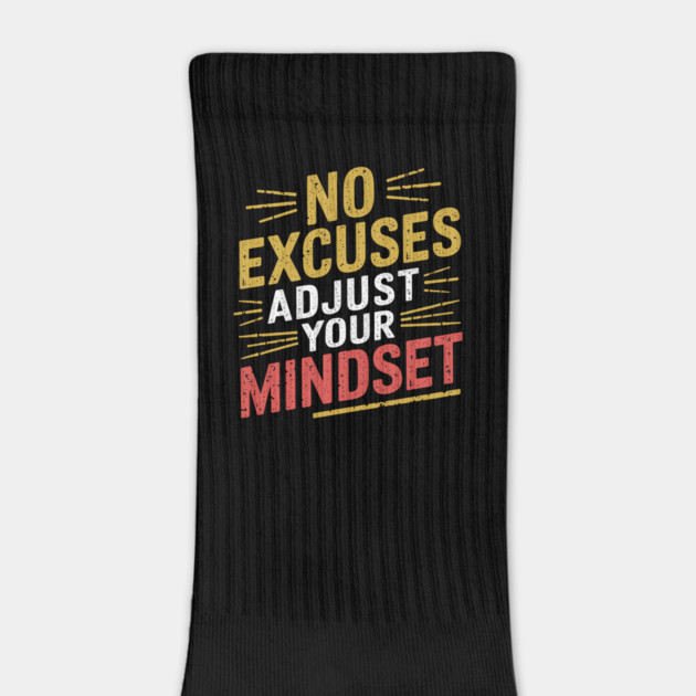 Motivational Saying, No Excuses, Adjust Your Mindset by logiamerch