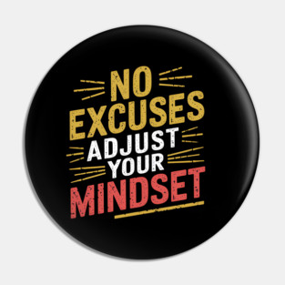 Motivational Saying, No Excuses, Adjust Your Mindset Pin