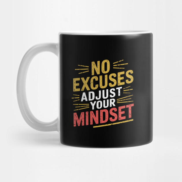 Motivational Saying, No Excuses, Adjust Your Mindset by logiamerch