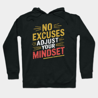 Motivational Saying, No Excuses, Adjust Your Mindset Hoodie