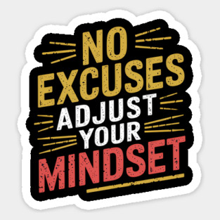 Motivational Saying, No Excuses, Adjust Your Mindset Sticker