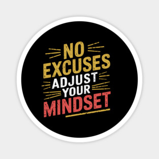 Motivational Saying, No Excuses, Adjust Your Mindset Magnet