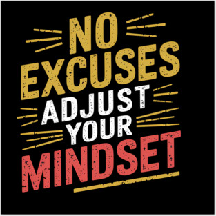 Motivational Saying, No Excuses, Adjust Your Mindset Posters and Art