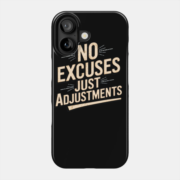 Motivational Saying, No Excuses, Adjust Your Mindset Phone Case by logiamerch