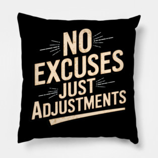 Motivational Saying, No Excuses, Adjust Your Mindset Pillow