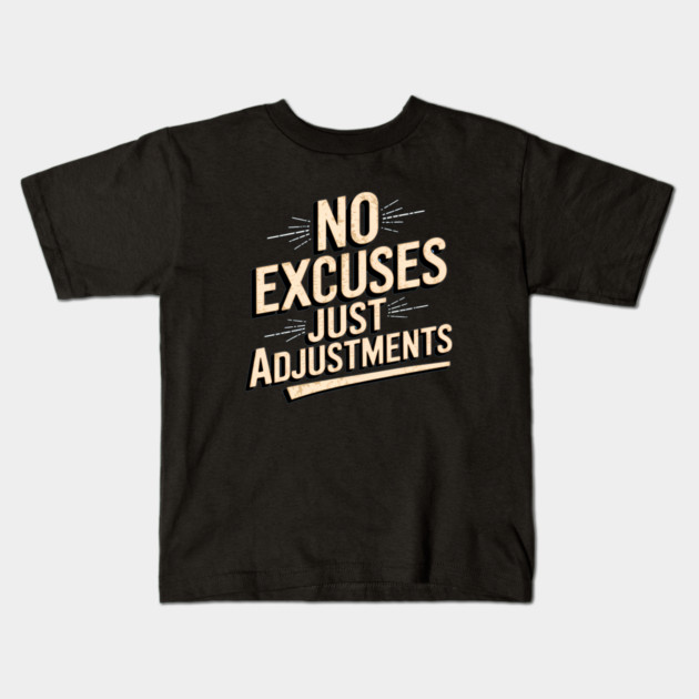 Motivational Saying, No Excuses, Adjust Your Mindset Kids T-Shirt by logiamerch