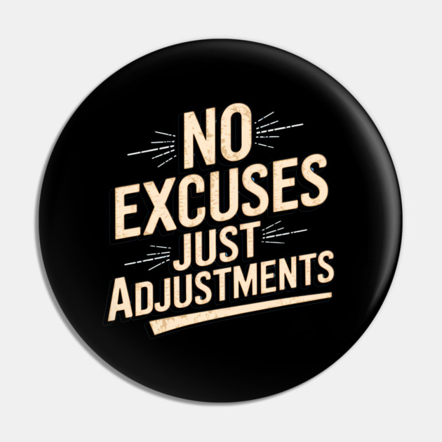 Motivational Saying, No Excuses, Adjust Your Mindset Pin by logiamerch