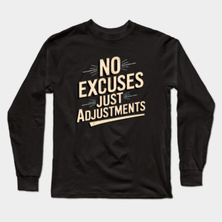 Motivational Saying, No Excuses, Adjust Your Mindset Long Sleeve T-Shirt