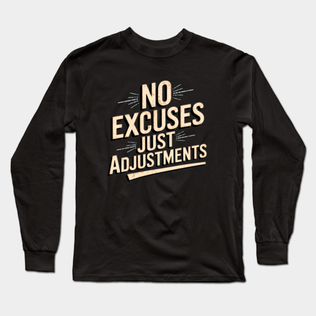 Motivational Saying, No Excuses, Adjust Your Mindset Long Sleeve T-Shirt by logiamerch