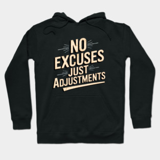 Motivational Saying, No Excuses, Adjust Your Mindset Hoodie