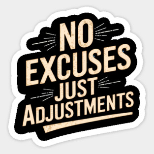 Motivational Saying, No Excuses, Adjust Your Mindset Sticker